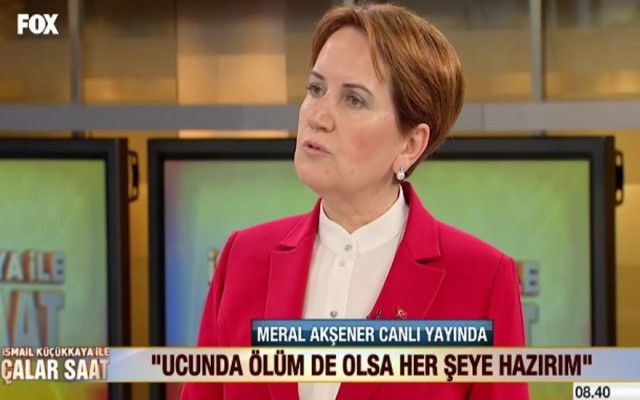 Meral Akşener: Ucunda ölüm olsa da...