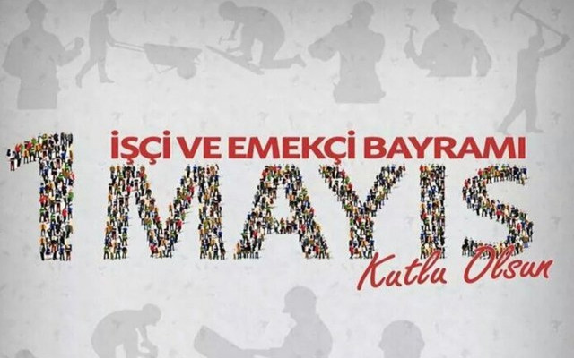 1 Mayıs Emek ve Dayanışma Günü Kutlu Olsun